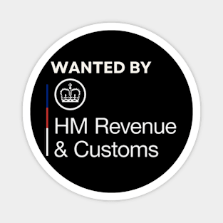 wanted by hmrc t shirt - Wanted By HMRC british tax season - why do hmrc want you to pay by 31st july Magnet